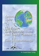 Antonia Stahn: Die Reise vom glsernen Baum zum blauen Planeten. Eine Weihnachtssage