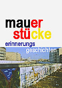 Mauerstcke - Erinnerungsgeschichten