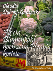 eBook Claudia Duhonj-Gabersek: Als ein Blumenkohl noch zehn Pfennig kostete