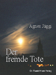 Agnes Jggi: Der fremde Tote