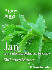 Agnes Jggi: Jan und seine zauberhaften Freunde